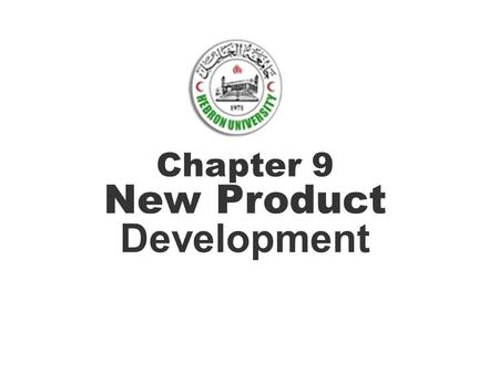 Chapter 9 New Product Development. Competition in our global marketplace makes it essential for firms to continuously offer new products to attract consumers.