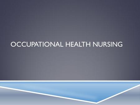 Occupational health nursing