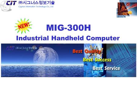 Cygnus Information Technology Co., Ltd. ㈜시그너스정보기술 Cygnus Information Technology Co., Ltd. ㈜시그너스정보기술 MIG-300H Industrial Handheld Computer.