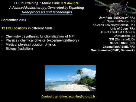 September 2014 : 13 PhD positions in different fields : -Chemistry : synthesis, functionalization of NP -Physics / chemical physics (experimental/theory)