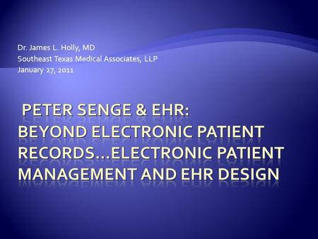 Dr. James L. Holly, MD Southeast Texas Medical Associates, LLP January 27, 2011.