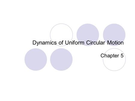 Dynamics of Uniform Circular Motion