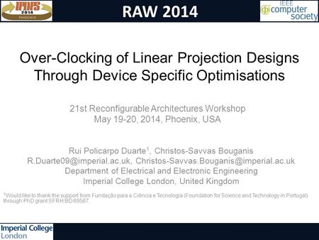 RAW 2014 Over-Clocking of Linear Projection Designs Through Device Specific Optimisations Rui Policarpo Duarte 1, Christos-Savvas Bouganis