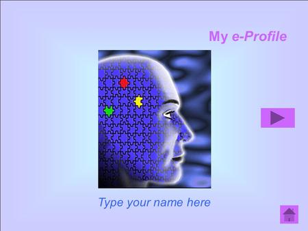 My e-Profile Type your name here. Learning centre details Enjoy and achieve Making a positive contribution to the community Achieving economic well-being.