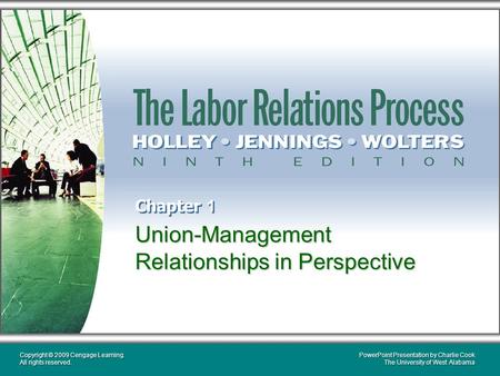 PowerPoint Presentation by Charlie Cook The University of West Alabama Copyright © 2009 Cengage Learning. All rights reserved. Union-Management Relationships.