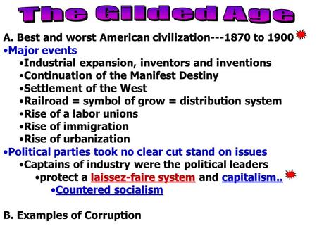 A. Best and worst American civilization---1870 to 1900 Major events Industrial expansion, inventors and inventions Continuation of the Manifest Destiny.