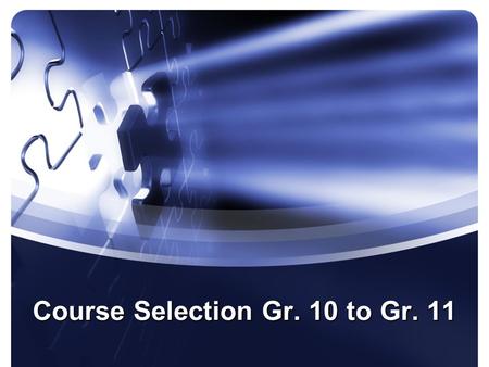 Course Selection Gr. 10 to Gr. 11. OSSD Requirements 18 Compulsory Credits 4 Religion Credits 8 Elective Credits 40 Hours of Community Service Successful.