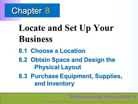 Entrepreneurship: Ideas in Action 5e © 2011 Cengage Learning. All rights reserved. May not be scanned, copied or duplicated, or posted to a publicly accessible.