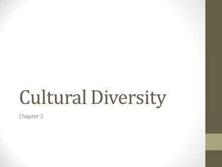 Cultural Diversity Chapter 2.