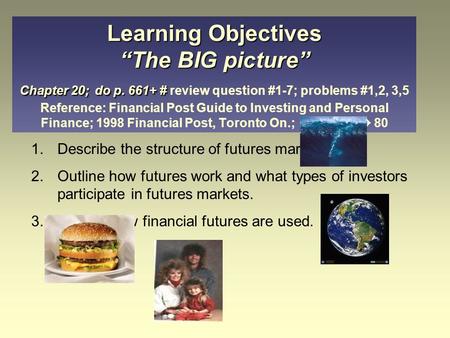 Learning Objectives “The BIG picture” Chapter 20; do p. 661+ # Learning Objectives “The BIG picture” Chapter 20; do p. 661+ # review question #1-7; problems.