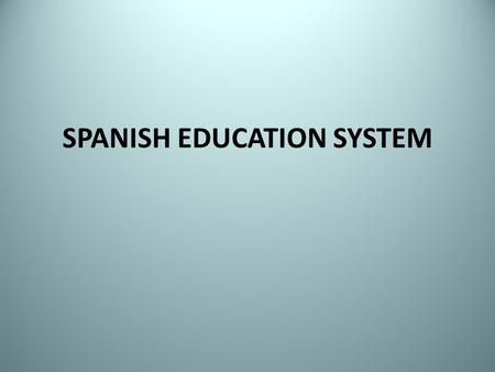 SPANISH EDUCATION SYSTEM