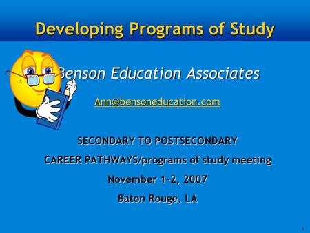 1 Developing Programs of Study Benson Education Associates SECONDARY TO POSTSECONDARY CAREER PATHWAYS/programs of study meeting.