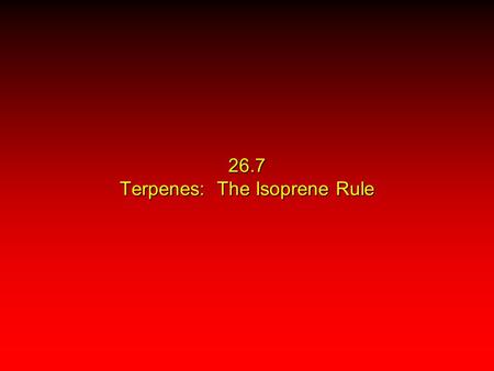 26.7 Terpenes: The Isoprene Rule