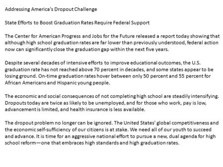 Addressing America’s Dropout Challenge State Efforts to Boost Graduation Rates Require Federal Support The Center for American Progress and Jobs for the.