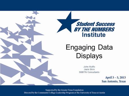 Engaging Data Displays John Muffo Jacki Stirn SSBTN Consultants.