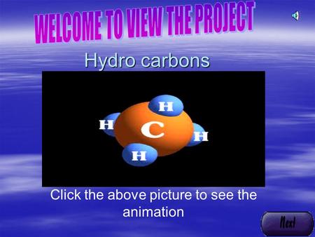 Hydro carbons Hydro carbons Click the above picture to see the animation.