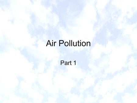 Air Pollution Part 1. What is air pollution? Air pollution the concentration of chemicals in the troposphere at high levels that harm organisms, degrade.