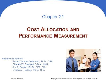 PowerPoint Authors: Susan Coomer Galbreath, Ph.D., CPA Charles W. Caldwell, D.B.A., CMA Jon A. Booker, Ph.D., CPA, CIA Cynthia J. Rooney, Ph.D., CPA McGraw-Hill/Irwin.