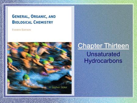 Chapter Thirteen Unsaturated Hydrocarbons. Copyright © Houghton Mifflin Company. All rights reserved.13 | 2 Junebug Clark/Photo Researchers Unsaturated.