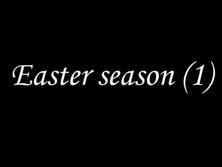 Easter season (1). WE COME TO GOD IN PRAYER Alleluia! Christ is risen. He is risen indeed! Come, let us worship him. Alleluia! Glory to the Father and.