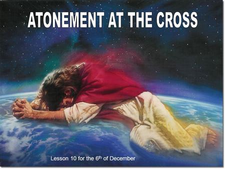 Lesson 10 for the 6 th of December. As He was arriving to Gethsemane, He felt a deep anguish and a great need of support from His disciples. “My soul.