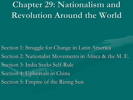 Chapter 29: Nationalism and Revolution Around the World