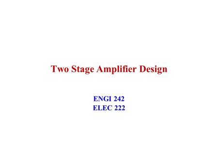 Two Stage Amplifier Design ENGI 242 ELEC 222. January 2004ENGI 242/ELEC 2222 HYBRID MODEL PI.