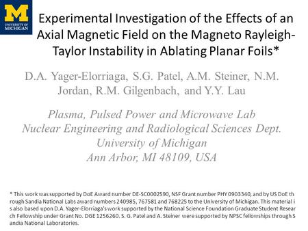 Experimental Investigation of the Effects of an Axial Magnetic Field on the Magneto Rayleigh-Taylor Instability in Ablating Planar Foils* D.A. Yager-Elorriaga,