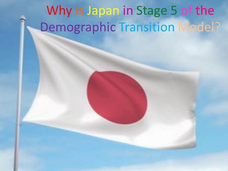 Why is Japan in Stage 5 of the Demographic Transition Model?