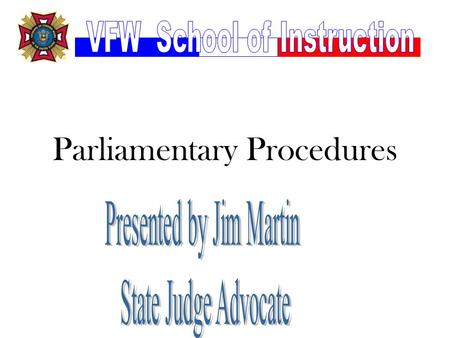 Parliamentary Procedures. Congressional Charter and By-Laws And Manual of Procedure and Ritual Veterans of Foreign Wars of the United States ARTICLE X—RULES.