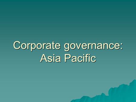 Corporate governance: Asia Pacific. JAPAN  The Japan corporate governance committee published its revised code in 2001. The Code had six chapters, which.