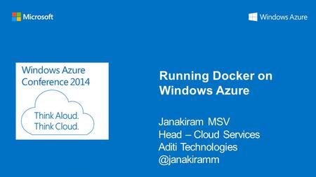 Windows Azure Conference 2014 Running Docker on Windows Azure.