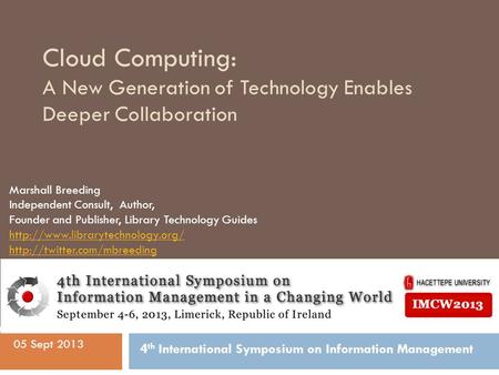 Cloud Computing: A New Generation of Technology Enables Deeper Collaboration Marshall Breeding Independent Consult, Author, Founder and Publisher, Library.