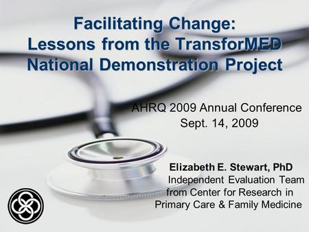 Facilitating Change: Lessons from the TransforMED National Demonstration Project Facilitating Change: Lessons from the TransforMED National Demonstration.