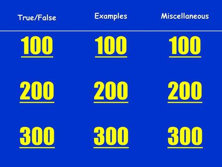 True/FalseExamplesMiscellaneous 100 200 300. Deductive Reasoning and Inductive Reasoning are the same thing. TrueTrue / False False TrueFalse.