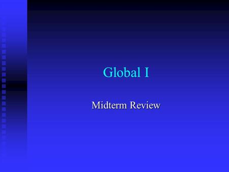 Global I Midterm Review.