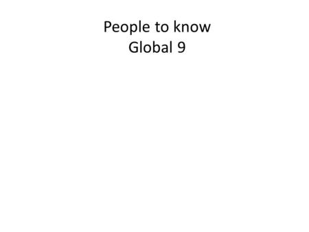 People to know Global 9. Mansa Musa Time period: 1280-1333 CE Location: Mali Accomplishments: Muslim king who made the Hajj to Mecca, establishing trade.