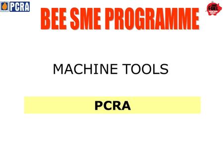 PCRA MACHINE TOOLS. CLUSTER BACKGROUND Global Machine Tools Market : Total world market size; USD 65.3 bn World leader Japan has USD 10.5 bn ;has 16%