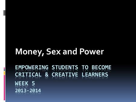 Money, Sex and Power. Introduction  Over the past 25 years - countless reports by educationalists criticising traditional teaching of students in HE.