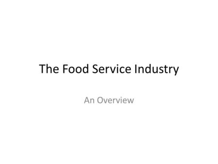 The Food Service Industry An Overview. the pineapple tradition welcome friendship hospitality.