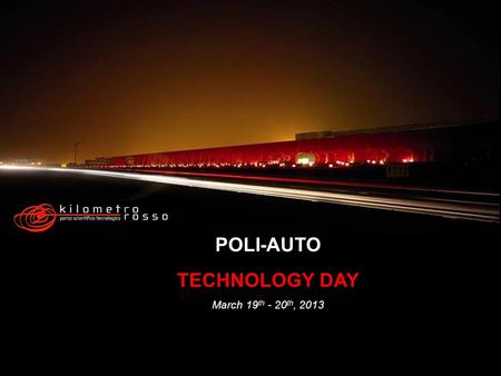 POLI-AUTO TECHNOLOGY DAY March 19 th - 20 th, 2013.