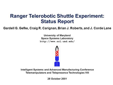 Gardell G. Gefke, Craig R. Carignan, Brian J. Roberts, and J. Corde Lane University of Maryland Space Systems Laboratory  Ranger.