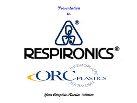 Presentation to Your Complete Plastics Solution. Capabilities Standard High Pressure Injection Molding Thermoplastic & Thermoset High Pressure Structural.