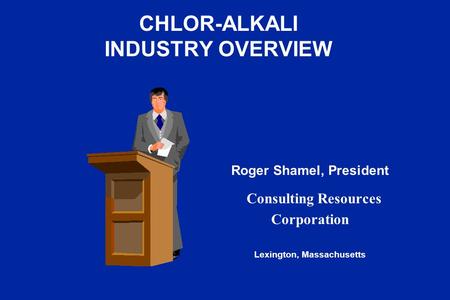 CHLOR-ALKALI INDUSTRY OVERVIEW