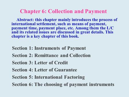 Chapter 6: Collection and Payment Abstract: this chapter mainly introduces the process of international settlement, such as means of payment, payment time,