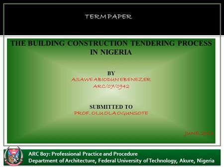 ARC 807: Professional Practice and Procedure Department of Architecture, Federal University of Technology, Akure, Nigeria ARC 807: Professional Practice.