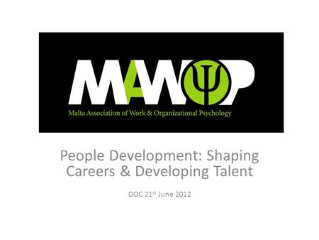 People Development: Shaping Careers & Developing Talent DOC 21 st June 2012.