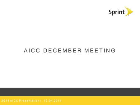 © 2014 Sprint. This information is subject to Sprint policies regarding use and is the property of Sprint and/or its relevant affiliates and may contain.