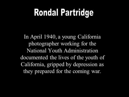 In April 1940, a young California photographer working for the National Youth Administration documented the lives of the youth of California, gripped by.