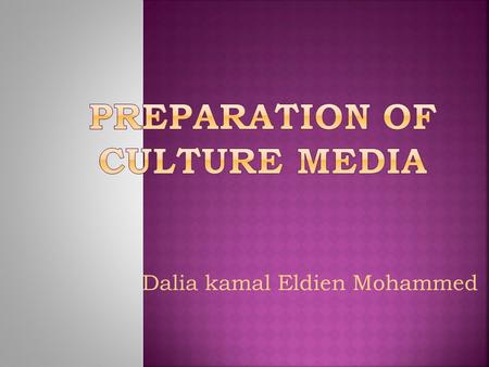 Dalia kamal Eldien Mohammed. Material:  Sensitive balance  Flask  Measuring cylinder  Filter paper  Distilled water  Bunsen burner  Autoclave 